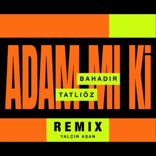 Adam Mı Ki (Yalçın Aşan Remix)