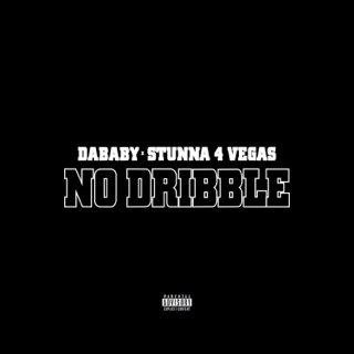 NO DRIBBLE (feat. Stunna 4 Vegas)