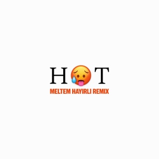 HOT (Meltem Hayirli Remix)